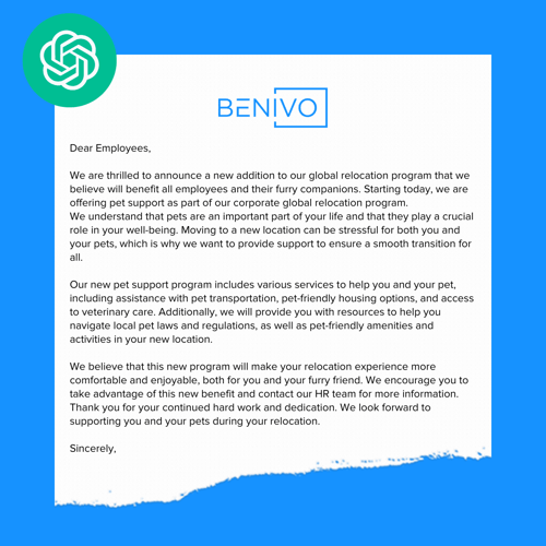 Dear Employees, We are thrilled to announce a new addition to our global relocation program that we believe will benefit all employees and their furry companions. Starting today, we are offering pet support as  (1)
