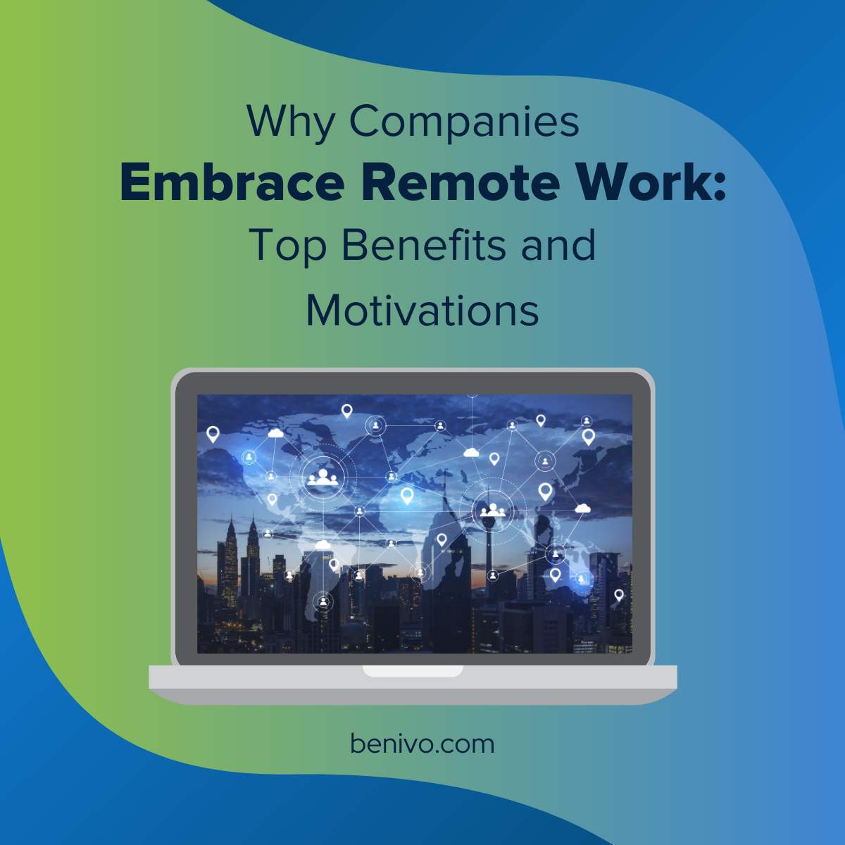 Why Companies Embrace Remote Work: Top Benefits and Motivations