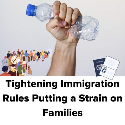 Tightening Immigration Rules Putting Strain on Families